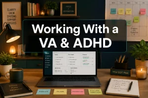 How to Work With a Virtual Assistant When You Have ADHD